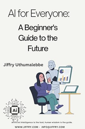 AI for Everyone - A Beginers Guide to the Future